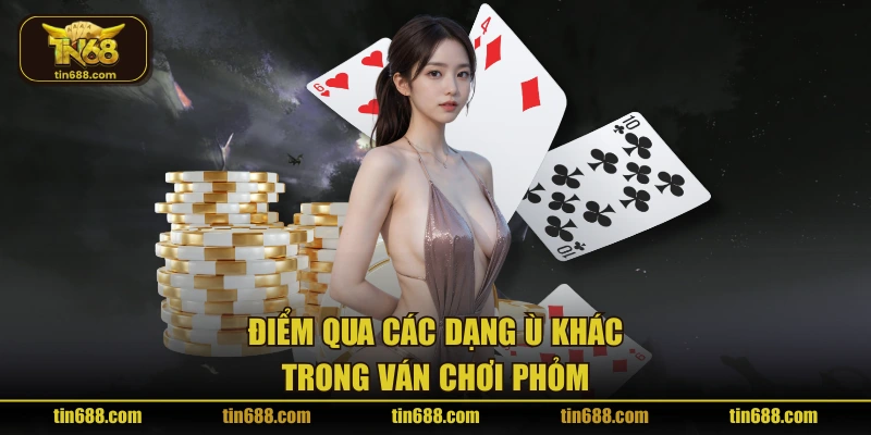 Điểm qua các dạng ù khác trong ván chơi phỏm
