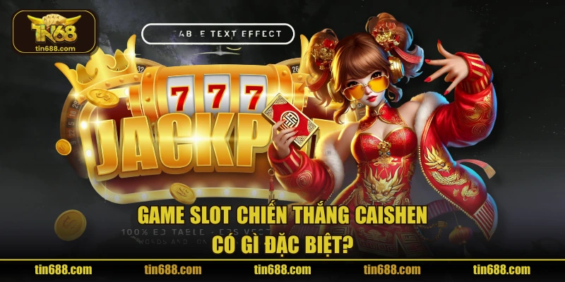 Game slot chiến thắng Caishen có gì đặc biệt?