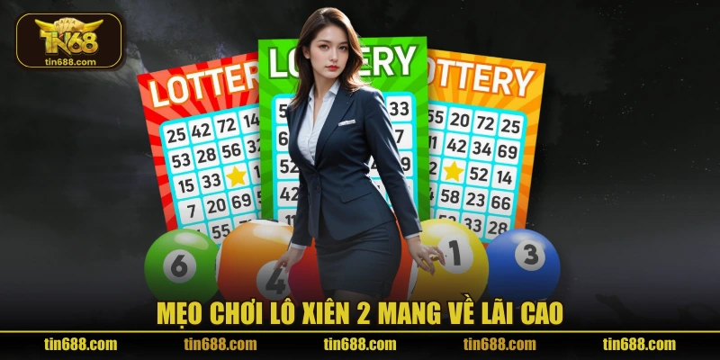 Mẹo chơi lô xiên 2 mang về lãi cao