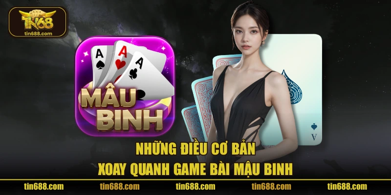 Những điều cơ bản xoay quanh game bài mậu binh