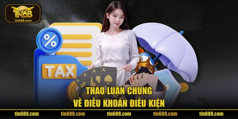 Thảo luận chung về điều khoản điều kiện