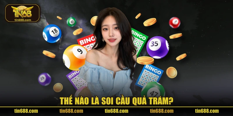 Thế nào là soi cầu quả trám?
