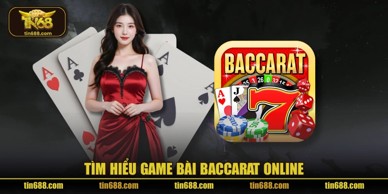 Tìm hiểu game bài Baccarat online