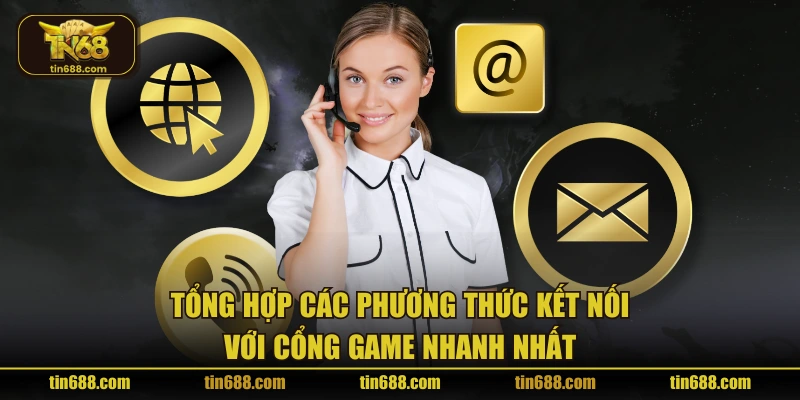 Tổng hợp các phương thức kết nối với cổng game nhanh nhất