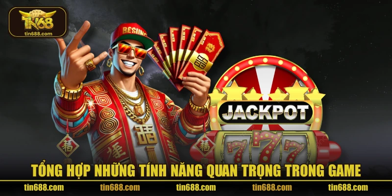 Tổng hợp những tính năng quan trọng trong game