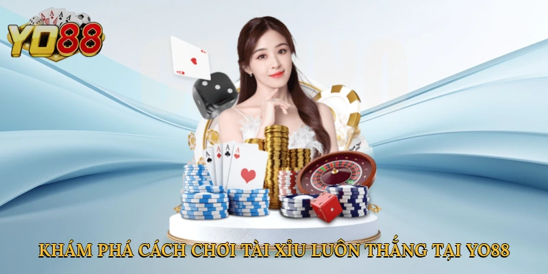 Khám phá cách chơi tài xỉu luôn thắng tại Yo88