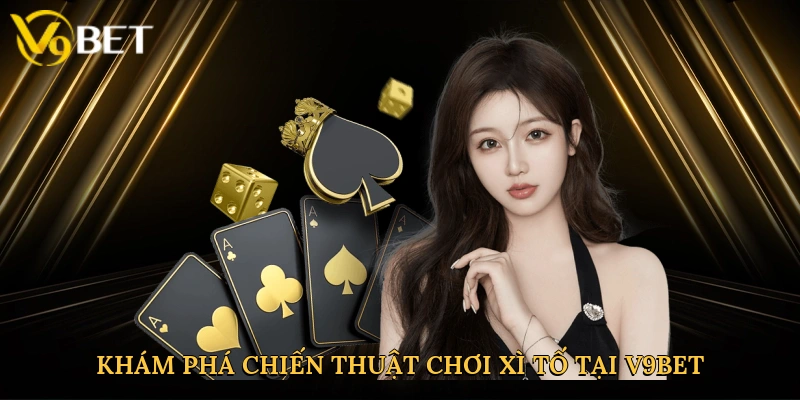 kham-pha-chien-thuat-choi-xi-to-tai-v9bet-2 (1)