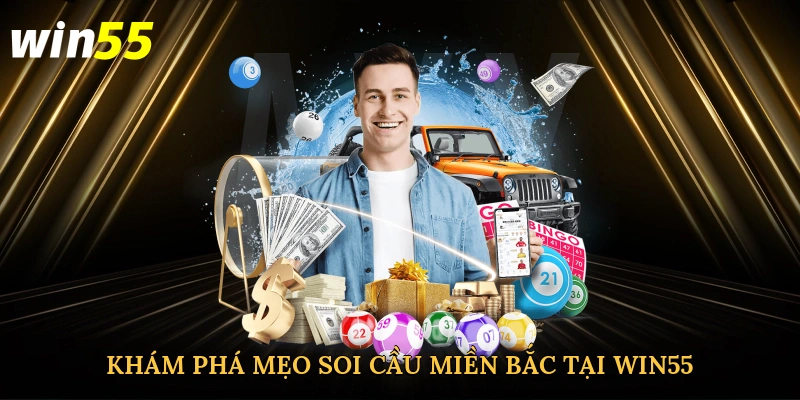 kham-pha-meo-soi-cau-mien-bac-tai-win55-2